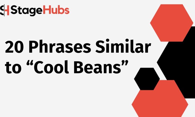 20 Phrases Similar to “Cool Beans”