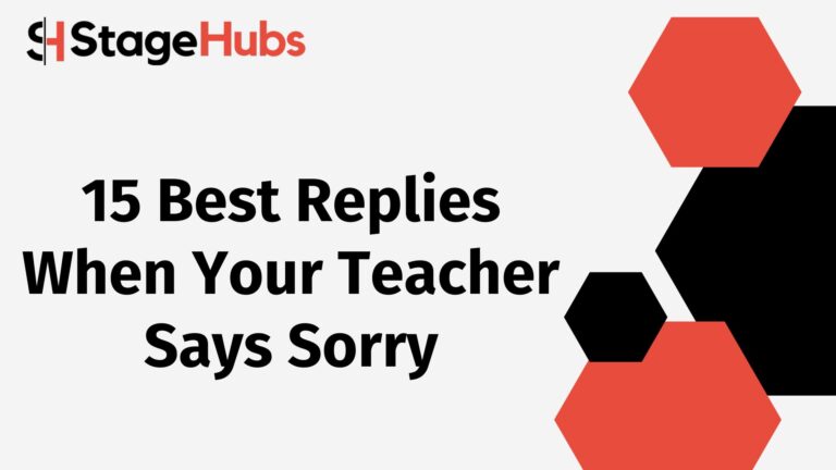 15 Best Replies When Your Teacher Says Sorry