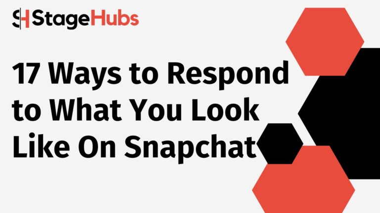 17 Ways to Respond to What You Look Like On Snapchat