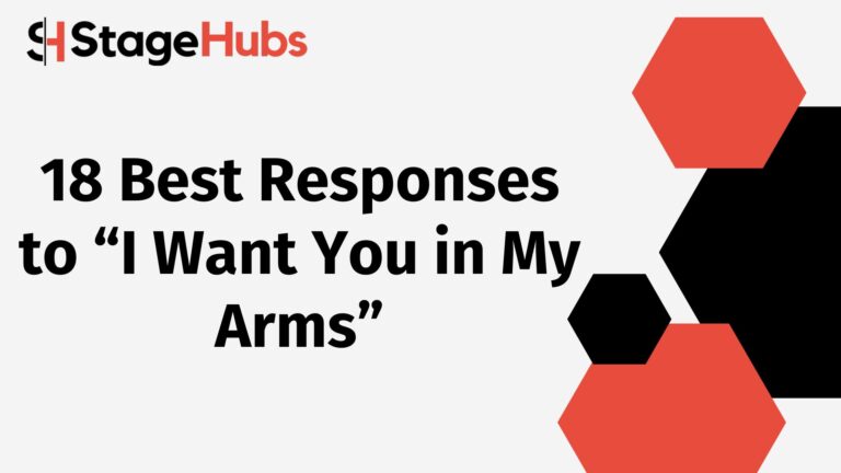18 Best Responses to “I Want You in My Arms”