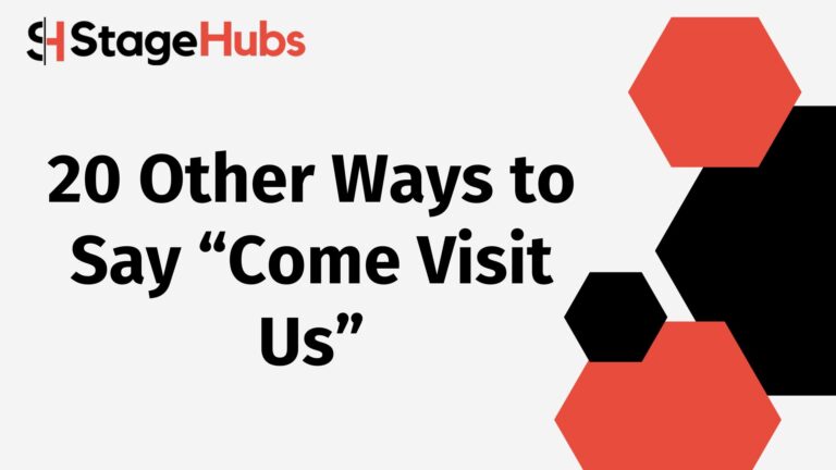 20 Other Ways to Say “Come Visit Us”