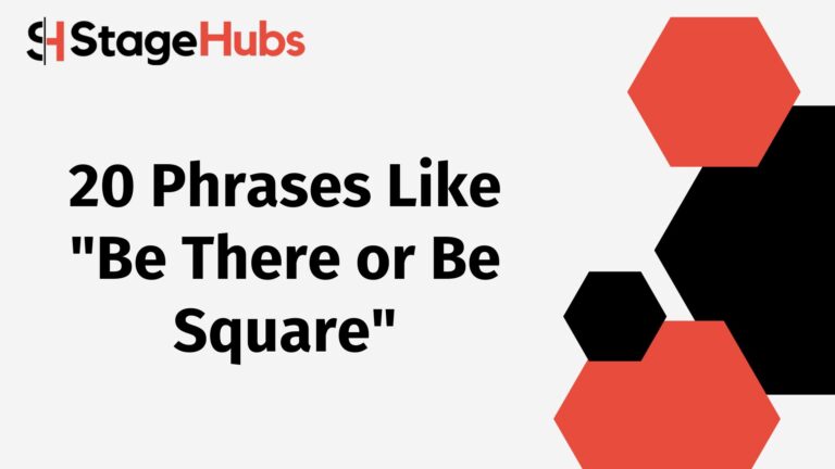 20 Phrases Like “Be There or Be Square”: Alternatives and Synonyms