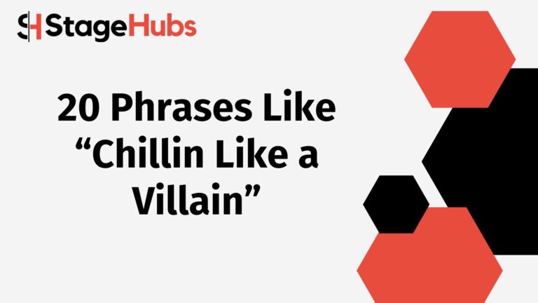 20 Phrases Like “Chillin Like a Villain”