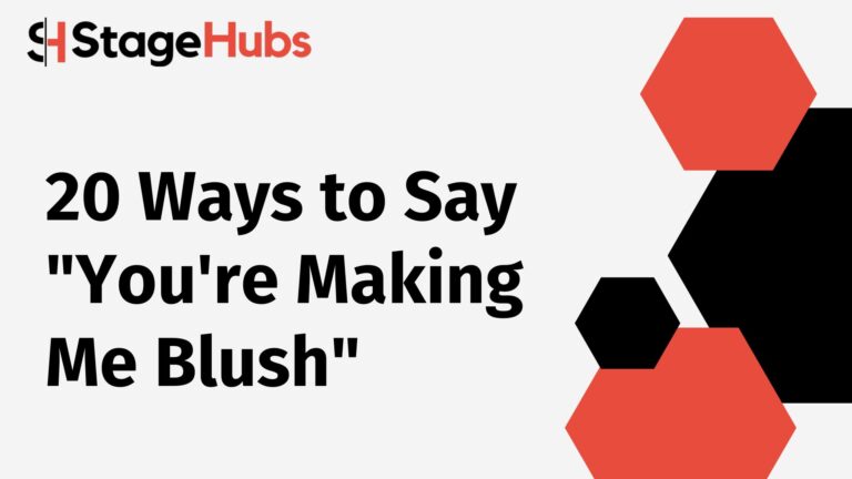 20 Ways to Say “You’re Making Me Blush”
