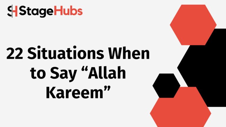 22 Situations When to Say “Allah Kareem”