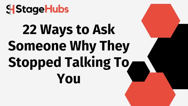 22 Ways to Ask Someone Why They Stopped Talking To You