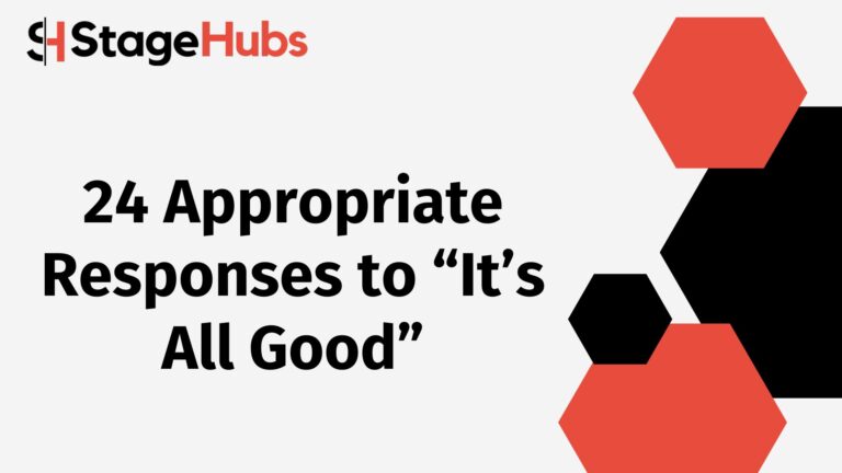 24 Appropriate Responses to “It’s All Good”