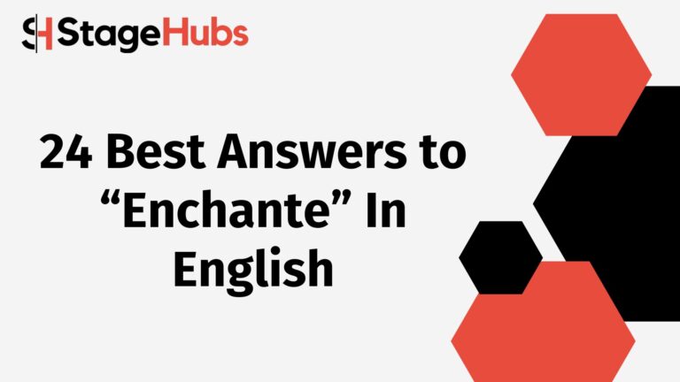 24 Best Answers to “Enchante” In English