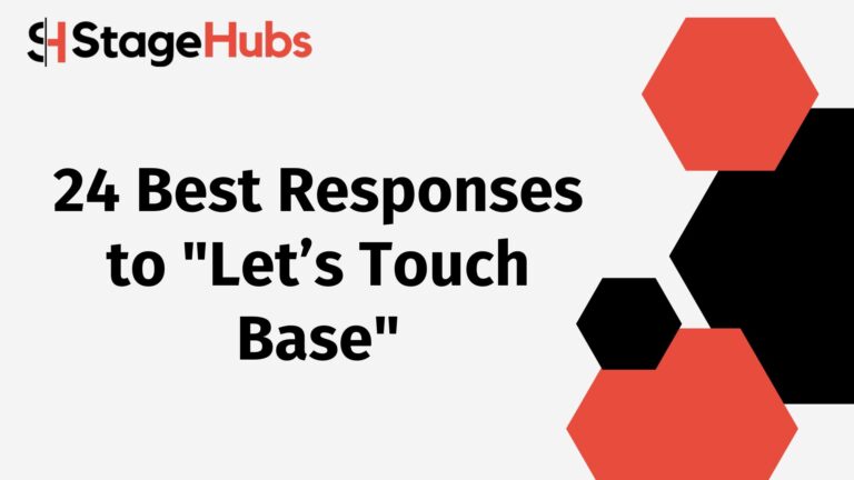 24 Best Responses to “Let’s Touch Base”