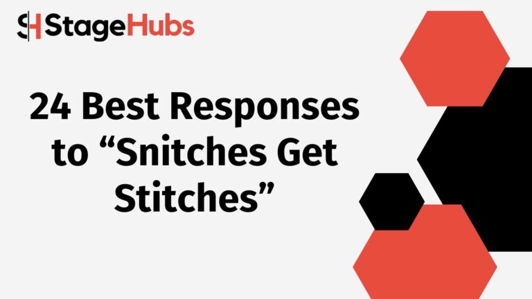 24 Best Responses to “Snitches Get Stitches”