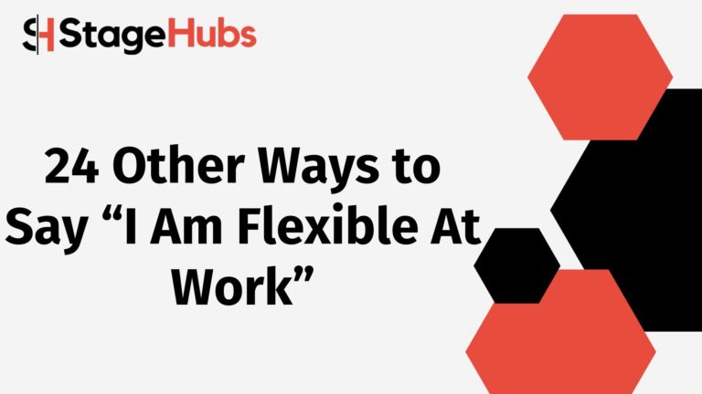 24 Other Ways to Say “I Am Flexible At Work”