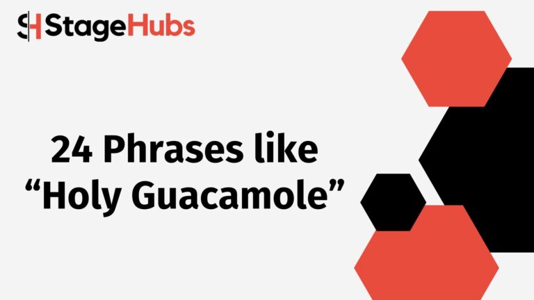 24 Phrases like “Holy Guacamole”