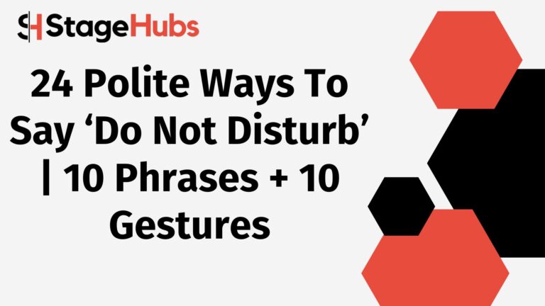24 Polite Ways To Say ‘Do Not Disturb’ | 10 Phrases + 10 Gestures