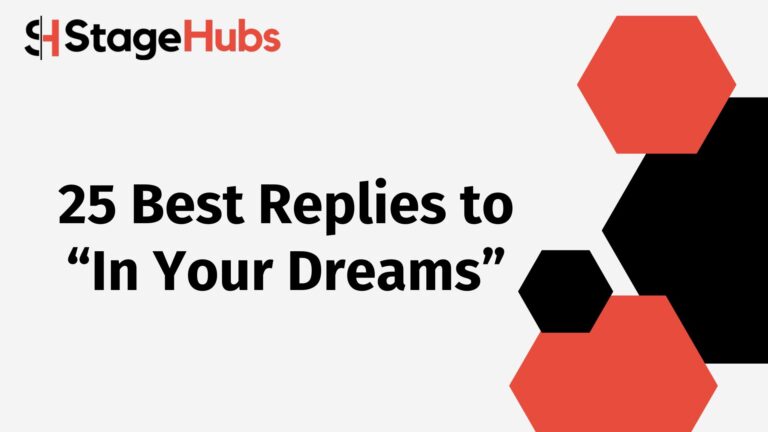 25 Best Replies to “In Your Dreams”
