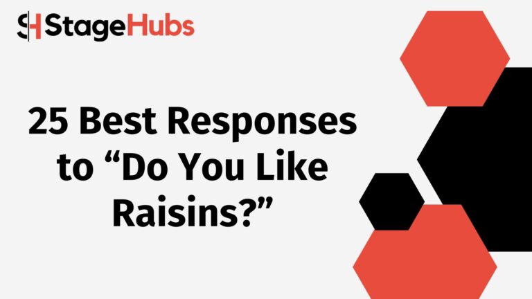 25 Best Responses to “Do You Like Raisins?”