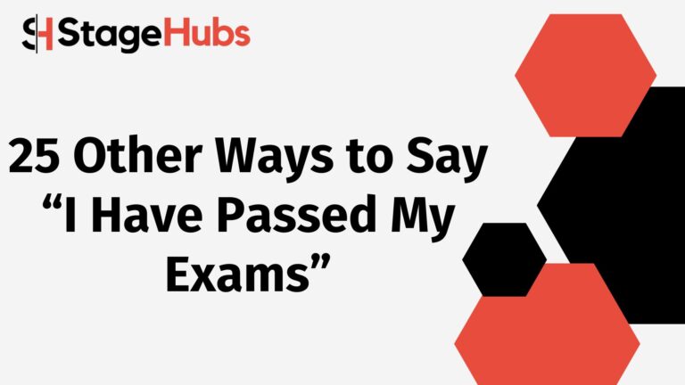 25 Other Ways to Say “I Have Passed My Exams”