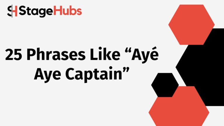 25 Phrases Like “Ayé Aye Captain”