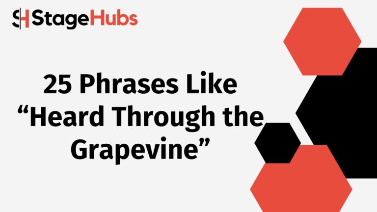 25 Phrases Like “Heard Through the Grapevine”