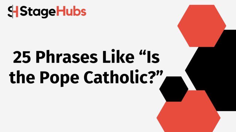 25 Phrases Like “Is the Pope Catholic?”