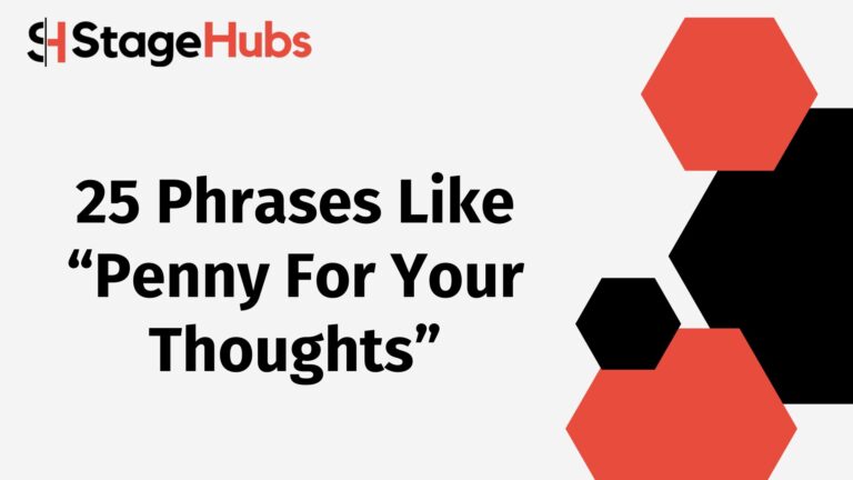 25 Phrases Like “Penny For Your Thoughts”