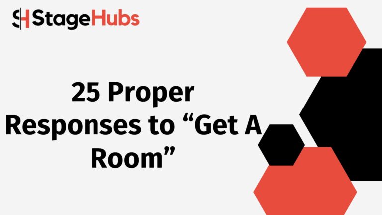 25 Proper Responses to “Get A Room”