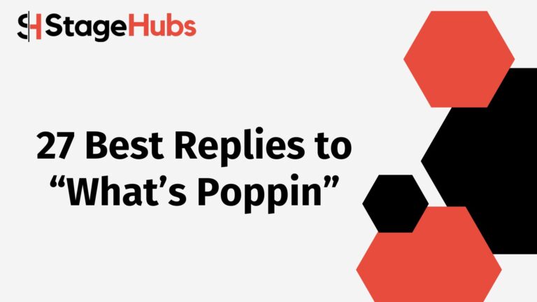 27 Best Replies to “What’s Poppin”