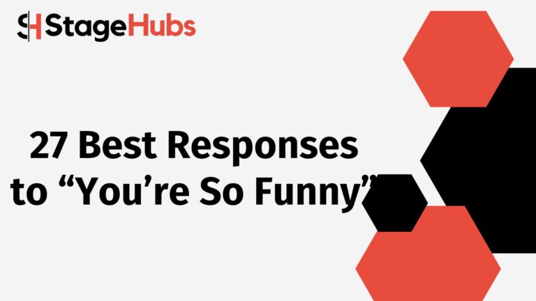 27 Best Responses to “You’re So Funny”