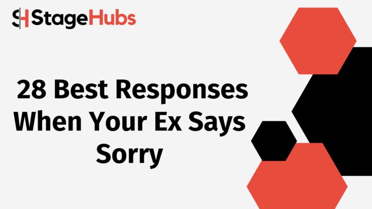 28 Best Responses When Your Ex Says Sorry