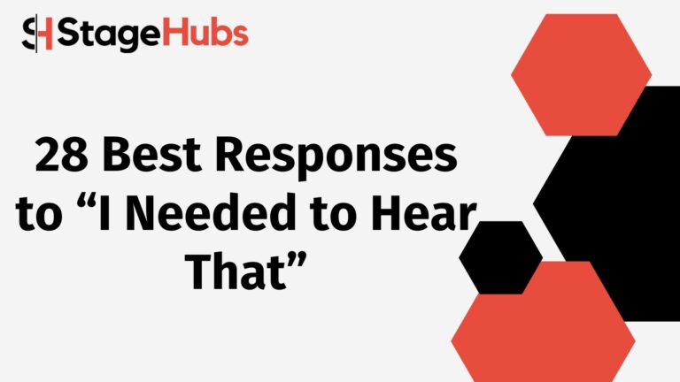 28 Best Responses to “I Needed to Hear That”