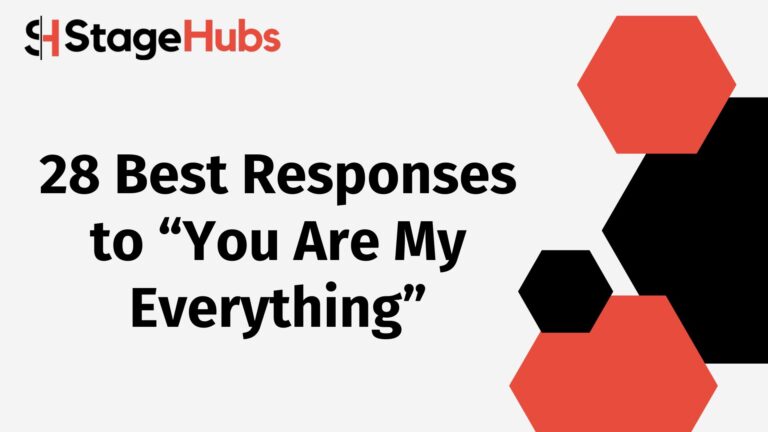 28 Best Responses to “You Are My Everything”