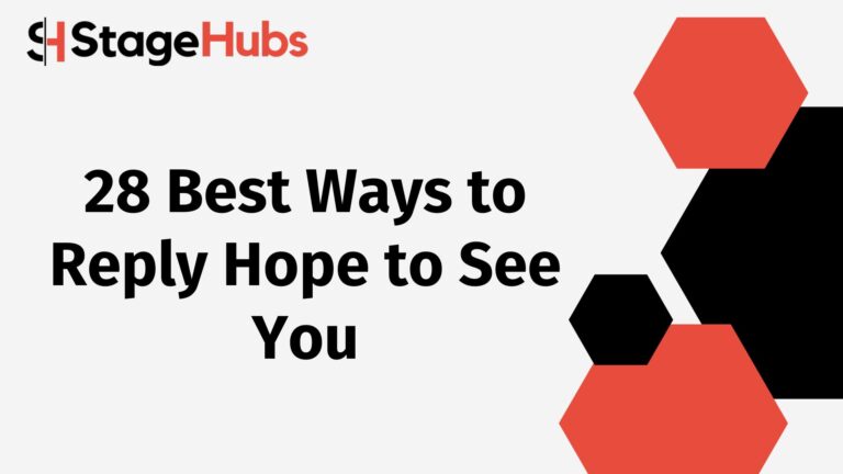 28 Best Ways to Reply Hope to See You
