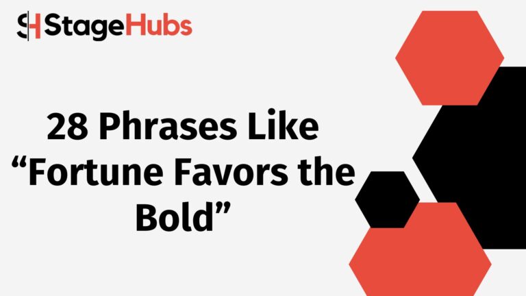 28 Phrases Like “Fortune Favors the Bold”