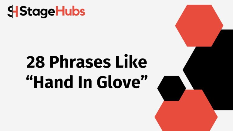 28 Phrases Like “Hand In Glove”