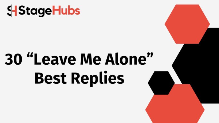 30 “Leave Me Alone” Best Replies
