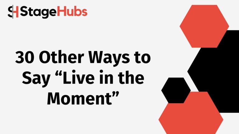 30 Other Ways to Say “Live in the Moment”