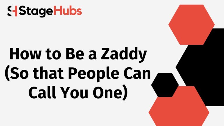 How to Be a Zaddy (So that People Can Call You One)
