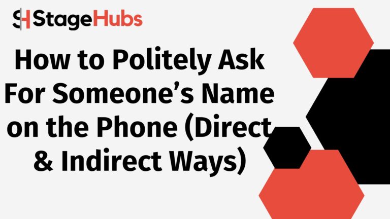 How to Politely Ask For Someone’s Name on the Phone (Direct & Indirect Ways)