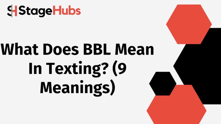 What Does BBL Mean In Texting? (9 Meanings)