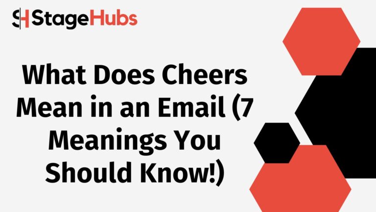 What Does Cheers Mean in an Email (7 Meanings You Should Know!)