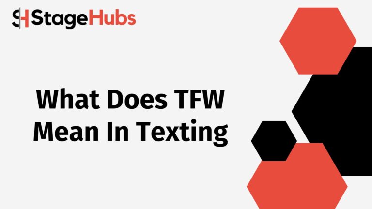 What Does TFW Mean In Texting