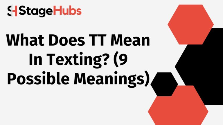 What Does TT Mean In Texting? (9 Possible Meanings)