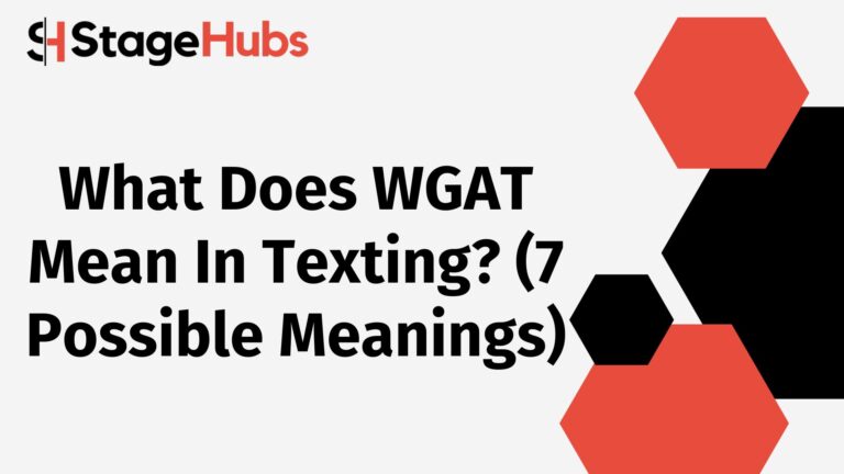 What Does WGAT Mean In Texting? (7 Possible Meanings)