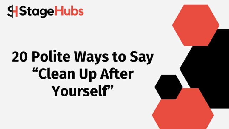 20 Polite Ways to Say “Clean Up After Yourself”