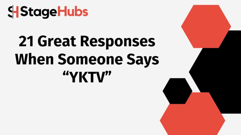 21 Great Responses When Someone Says “YKTV”