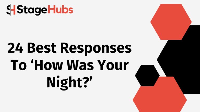 24 Best Responses To ‘How Was Your Night?’