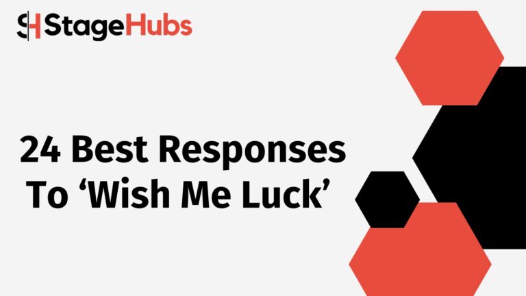 24 Best Responses To ‘Wish Me Luck’