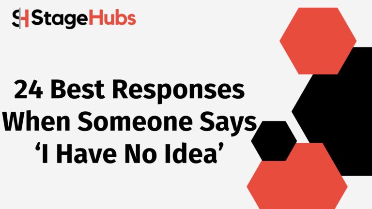 24 Best Responses When Someone Says ‘I Have No Idea’