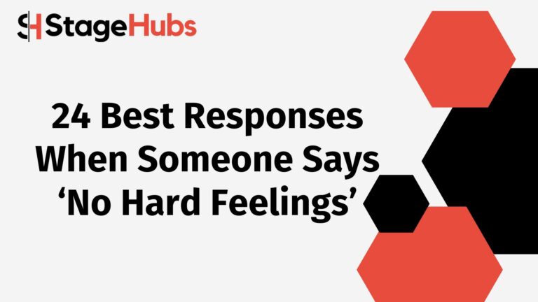 24 Best Responses When Someone Says ‘No Hard Feelings’