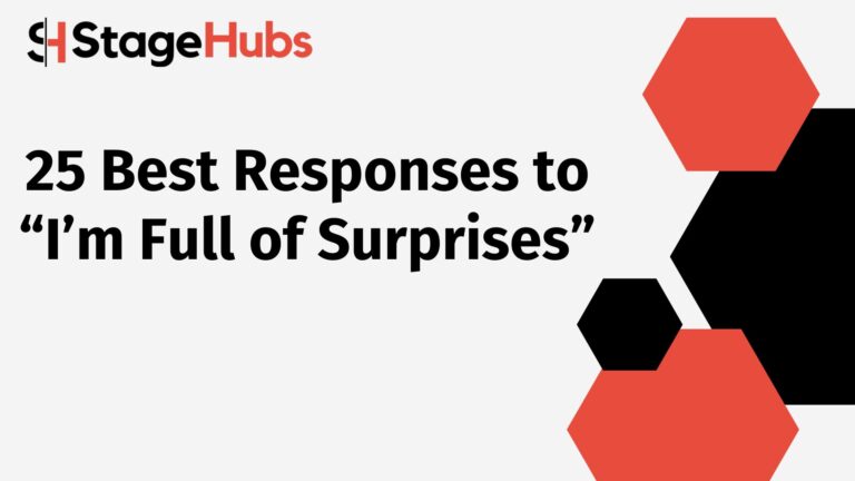 25 Best Responses to “I’m Full of Surprises”