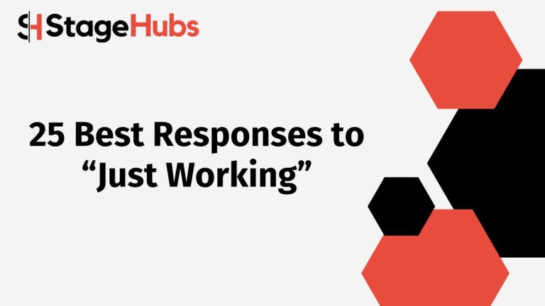 25 Best Responses to “Just Working”
